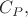 $C_P,$