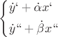 $\[\left\{ \begin{gathered}
  \dot y` + \dot \alpha x` \hfill \\
  \dot y`` + \dot \beta x`` \hfill \\ 
\end{gathered}  \right.\]
$
