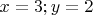 $x=3;y=2$