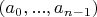 $(a_0, ..., a_{n-1})$