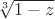 $\sqrt[3]{1-z}$