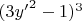 $(3y{'}^2-1)^3$