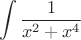 $$\int\limits_{}^{}\frac{1}{x^2+x^4}$$