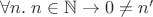 $\forall n.\; n\in\mathbb N\to0\ne n'$