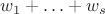 $w_1+\ldots+w_s$