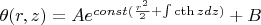 $\theta (r, z)=A e^{const(\frac{r^{2}}{2}+\int \cth z dz)} + B$