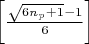 $ \left[\frac{\sqrt{6n_{p} + 1}
- 1}{6} \right]  $