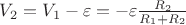$V_2=V_1-\varepsilon = -\varepsilon \frac {R_2} {R_1 + R_2}$
