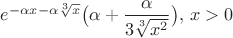 $e^{-\alpha x -\alpha\sqrt[3]{x}}\bigl(\alpha+\dfrac{\alpha}{3\sqrt[3]{x^2}}\bigr), \, x>0$