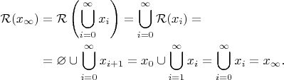 $$\begin{align}\mathcal{R}(x_\infty)&=\mathcal{R}\left(\bigcup_{i=0}^\infty{x_i}\right)=\bigcup_{i=0}^\infty{\mathcal{R}(x_i)}=\\ &=\varnothing\cup\bigcup_{i=0}^\infty{x_{i+1}}=x_0\cup\bigcup_{i=1}^\infty{x_i}=\bigcup_{i=0}^\infty x_i=x_\infty.\end{align}$$
