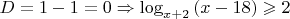 $D=1-1=0 \Rightarrow \log_{x+2}{(x-18)}\geqslant 2$
