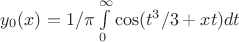 $y_0(x)=1/\pi\int\limits_0^\infty \cos(t^3/3+xt)dt$ $y_0(x)=1/\pi\int\limits_0^\infty \cos(t^3/3+xt)dt$