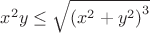 $\[{x^2}y \le \sqrt {{{({x^2} + {y^2})}^3}} \]$