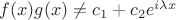 $f(x)g(x)\ne c_1+c_2 e^{i\lambda x}$