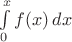 $\int\limits_{0}^x f(x)\, dx$