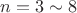 $n=3 \sim 8$