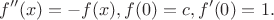 $$
f''(x)=-f(x), f(0)=c, f'(0)=1.
$$