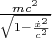 $\frac{m c^2 }{\sqrt{1-\frac{\dot{x}^2}{c^2}}}$