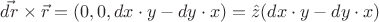 $\vec{dr}\times\vec{r} = (0, 0, dx\cdot y - dy\cdot x) = \hat{z} (dx\cdot y - dy\cdot x)$