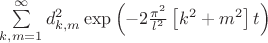 $
\[\sum\limits_{k,m = 1}^\infty  {d_{k,m}^2\exp \left( { - 2\frac{{{\pi ^2}}}
{{{l^2}}}\left[ {{k^2} + {m^2}} \right]t} \right)} \]$