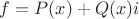 $f=P(x)+Q(x)i$