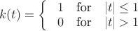 $k(t)=\left\{ \begin{array}{rcl}\  1 &  \mbox{for}
& |t|\leq1 \\ 0 & \mbox{for} & |t|>1 \\ \end{array}\right$