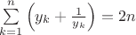 $\sum\limits_{k=1}^n\left(y_k+\frac1{y_k}\right)=2n$