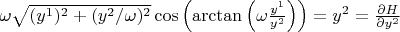 $\omega\sqrt{(y^1)^2+(y^2/\omega)^2}\cos{\left(\arctan{\left(\omega\frac{y^1}{y^2}}\right)\right)}=y^2=\frac{\partial H}{\partial y^2}$