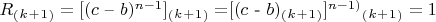 $R_(_k_+_1_) = [(c$ &ndash; $b )^{n - 1}]_(_k_+_1_) = ${$[(c$ - $b )_(_k_+_1_)]^{n - 1)}$}$_(_k_+_1_) = 1$