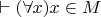 $\vdash (\forall x) x \in M$