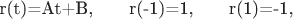 r(t)=At+B,\qquad r(-1)=1,\qquad r(1)=-1,