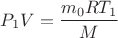 $$P_1V = \frac{m_0RT_1}{M}$$