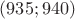 $(935; 940)$