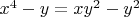 $x^4-y = xy^2-y^2$
