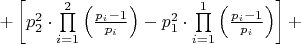 $\[ + \left[ {p_2^2 \cdot \prod\limits_{i = 1}^2 {\left( {\frac{{{p_i} - 1}}{{{p_i}}}} \right)}  - p_1^2 \cdot \prod\limits_{i = 1}^1 {\left( {\frac{{{p_i} - 1}}{{{p_i}}}} \right)} } \right] + \]$