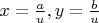$x=\frac{a}{u}, y=\frac{b}{u}$