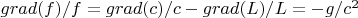 $\operatrname grad(f)/f=\operatrname grad(c)/c-\operatrname grad(L)/L=-g/c^2 $