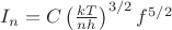$I_n = C\left(\frac{kT}{nh}\right)^{3/2} f^{5/2}$ $I_n = C\left(\frac{kT}{nh}\right)^{3/2} f^{5/2}$