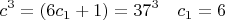 $$c^3=(6c_1+1)=37^3\quad c_1=6$$