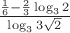 $\frac{\frac{1}{6} - \frac{2}{3}\log_{3}{2}}{\log_{3}{3\sqrt2}}$