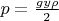 $p = \frac{g y\rho}{2}$