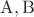 $\mathrm{A, B}$