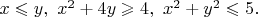$x\leqslant y, \ x^2+4y\geqslant 4, \ x^2+y^2\leqslant 5. $