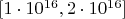 $[1\cdot10^{16},2\cdot10^{16}]$