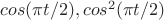 $cos(\pi t/2), cos^2(\pi t/2)$