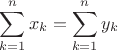 $$\sum_{k=1}^n{x_k}=\sum_{k=1}^n{y_k}$$