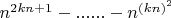 $n^{2kn+1}-......-n^{(kn)^2}$