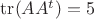 $ \operatorname{tr}(AA^t) = 5$