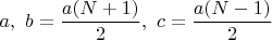 $a,\ b=\dfrac{a(N+1)}{2},\ c=\dfrac{a(N-1)}{2}$