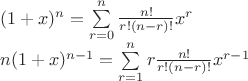 \[
\begin{array}{l}
 (1 + x)^n  = \sum\limits_{r = 0}^n {\frac{{n!}}{{r!\left( {n - r} \right)!}}} x^r  \\ 
 n(1 + x)^{n - 1}  = \sum\limits_{r = 1}^n {r\frac{{n!}}{{r!\left( {n - r} \right)!}}} x^{r - 1}  \\ 
 \end{array}
\]